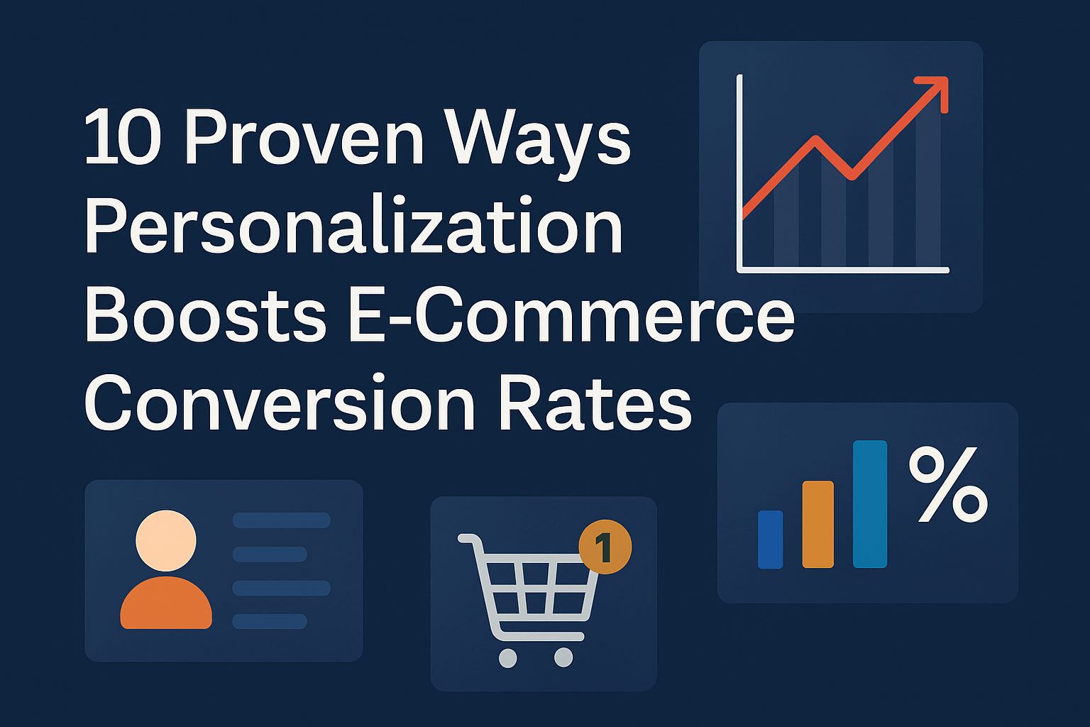 10 Proven Ways Personalization Boosts E-Commerce Conversion Rates