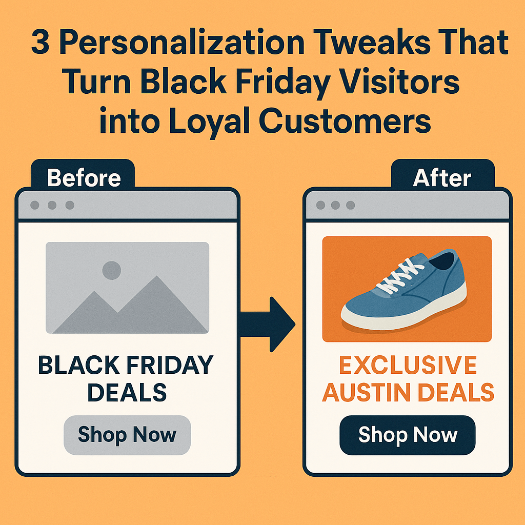 3 Personalization Tweaks That Turn Black Friday Visitors into Loyal Customers